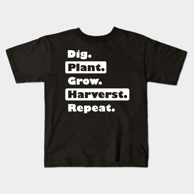 Farming: Dig. Plant. Grow. Harvest. Repeat. Kids T-Shirt by teestaan